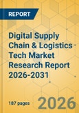 Digital Supply Chain & Logistics Tech Market Research Report 2026-2031- Product Image