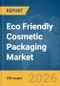 Eco Friendly Cosmetic Packaging Market Report 2026 - Product Thumbnail Image