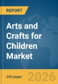 Arts and Crafts for Children Market Report 2026- Product Image