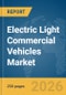 Electric Light Commercial Vehicles Market Report 2026 - Product Thumbnail Image