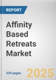 Affinity Based Retreats Market by Type of Retreat, Location, Duration: Global Opportunity Analysis and Industry Forecast, 2025-2034- Product Image