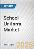 School Uniform Market by Type, Form, Material, Age Group: Global Opportunity Analysis and Industry Forecast, 2025-2034- Product Image