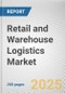Retail and Warehouse Logistics Market by Type, Mode of Transport, End User: Global Opportunity Analysis and Industry Forecast, 2025-2034 - Product Thumbnail Image