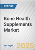 Bone Health Supplements Market by Type, Dosage Form, Distribution Channel: Global Opportunity Analysis and Industry Forecast, 2025-2034- Product Image
