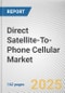 Direct Satellite-To-Phone Cellular Market by Service, End User: Global Opportunity Analysis and Industry Forecast, 2025-2034 - Product Thumbnail Image