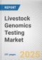 Livestock Genomics Testing Market by Test Type, Application: Global Opportunity Analysis and Industry Forecast, 2025-2034 - Product Thumbnail Image