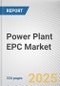 Power Plant EPC Market by Power Plant Type, Project Type, Fuel Source: Global Opportunity Analysis and Industry Forecast, 2025-2034 - Product Thumbnail Image
