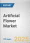 Artificial Flower Market by Type, Application, Distribution Channel: Global Opportunity Analysis and Industry Forecast, 2025-2034 - Product Thumbnail Image