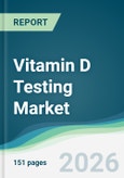 Vitamin D Testing Market - Forecast from 2026 to 2031- Product Image