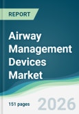 Airway Management Devices Market - Forecast from 2026 to 2031- Product Image