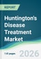 Huntington's Disease Treatment Market - Forecast from 2026 to 2031 - Product Thumbnail Image