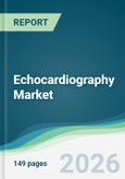 Echocardiography Market - Forecast from 2026 to 2031- Product Image