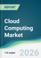 Cloud Computing Market - Forecast from 2026 to 2031 - Product Thumbnail Image