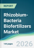 Rhizobium-Bacteria Biofertilizers Market - Forecast from 2026 to 2031- Product Image