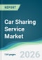 Car Sharing Service Market - Forecast from 2026 to 2031 - Product Thumbnail Image
