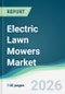Electric Lawn Mowers Market - Forecast from 2026 to 2031 - Product Thumbnail Image