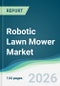 Robotic Lawn Mower Market - Forecast from 2026 to 2031 - Product Thumbnail Image