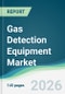 Gas Detection Equipment Market - Forecast from 2026 to 2031 - Product Thumbnail Image