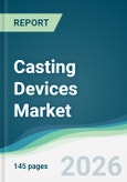 Casting Devices Market - Forecast from 2026 to 2031- Product Image