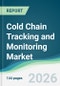 Cold Chain Tracking and Monitoring Market - Forecast from 2026 to 2031 - Product Thumbnail Image