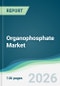 Organophosphate Market - Forecast from 2026 to 2031 - Product Thumbnail Image