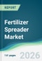 Fertilizer Spreader Market - Forecast from 2026 to 2031 - Product Thumbnail Image