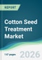 Cotton Seed Treatment Market - Forecast from 2026 to 2031 - Product Thumbnail Image