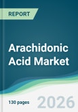 Arachidonic Acid Market - Forecast from 2026 to 2031- Product Image