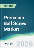 Precision Ball Screw Market - Forecast from 2026 to 2031- Product Image
