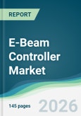 E-Beam Controller Market - Forecast from 2026 to 2031- Product Image