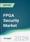 FPGA Security Market - Forecast from 2026 to 2031- Product Image