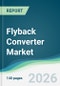 Flyback Converter Market - Forecast from 2026 to 2031 - Product Thumbnail Image
