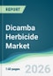 Dicamba Herbicide Market - Forecast from 2026 to 2031 - Product Thumbnail Image