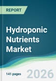 Hydroponic Nutrients Market - Forecast from 2026 to 2031- Product Image