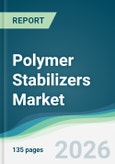 Polymer Stabilizers Market - Forecast from 2026 to 2031- Product Image