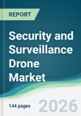 Security and Surveillance Drone Market - Forecast from 2026 to 2031- Product Image