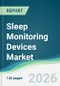 Sleep Monitoring Devices Market - Forecast from 2026 to 2031 - Product Thumbnail Image