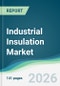 Industrial Insulation Market - Forecast from 2026 to 2031 - Product Thumbnail Image