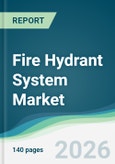 Fire Hydrant System Market - Forecast from 2026 to 2031- Product Image