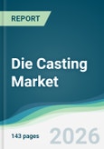 Die Casting Market - Forecast from 2026 to 2031- Product Image