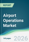 Airport Operations Market - Forecast from 2026 to 2031- Product Image