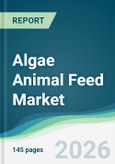 Algae Animal Feed Market - Forecast from 2026 to 2031- Product Image