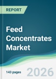 Feed Concentrates Market - Forecast from 2026 to 2031- Product Image