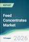Feed Concentrates Market - Forecast from 2026 to 2031 - Product Thumbnail Image