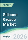 Silicone Grease Market - Forecast from 2026 to 2031- Product Image
