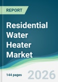 Residential Water Heater Market - Forecast from 2026 to 2031- Product Image