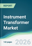 Instrument Transformer Market - Forecast from 2026 to 2031- Product Image