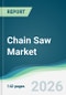 Chain Saw Market - Forecast from 2026 to 2031 - Product Thumbnail Image
