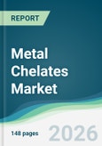 Metal Chelates Market - Forecast from 2026 to 2031- Product Image