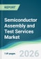 Semiconductor Assembly and Test Services Market - Forecast from 2026 to 2031 - Product Thumbnail Image